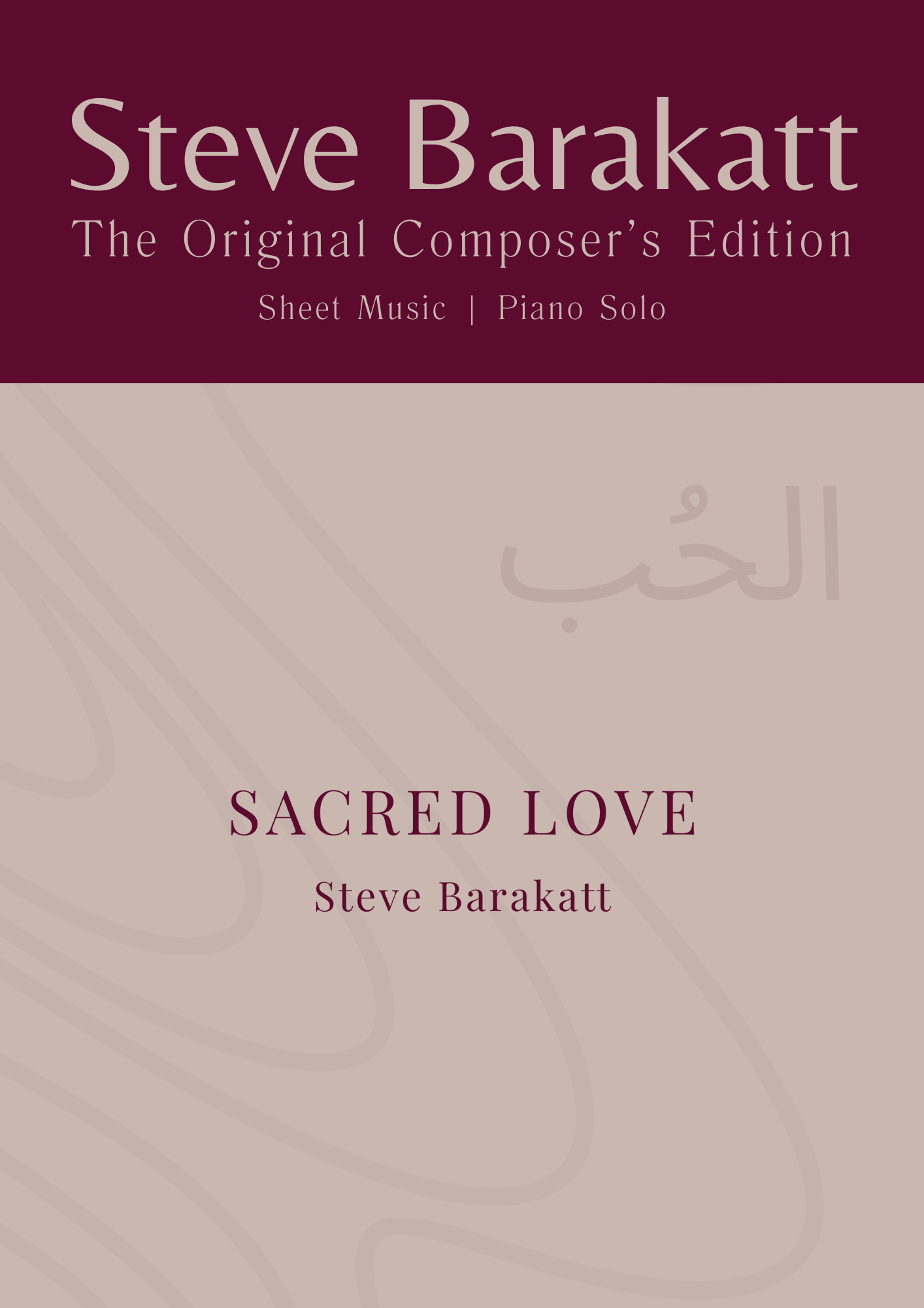 Steve Barakatt | Sacred Love | The Original Composer's Edition