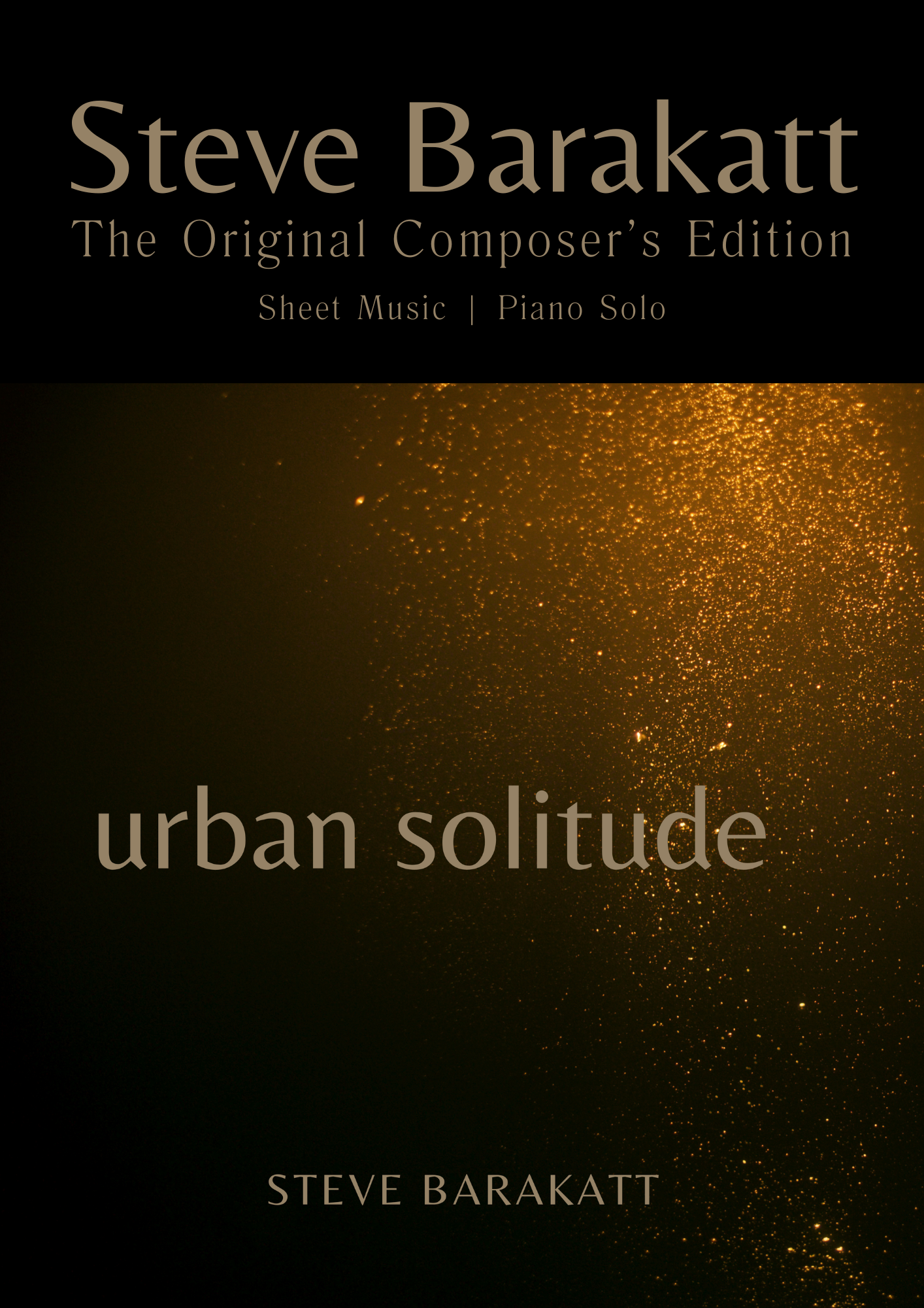 Steve Barakatt | Urban Solitude | The Original Composer's Edition
